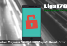 Faktor Penyebab Smartphone Menjadi Mudah Error