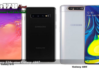 Pilih Galaxy S10e atau Galaxy A80 ?