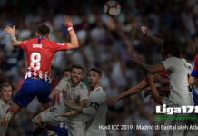 Hasil ICC 2019 : Madrid di Bantai oleh Atletico 7-3