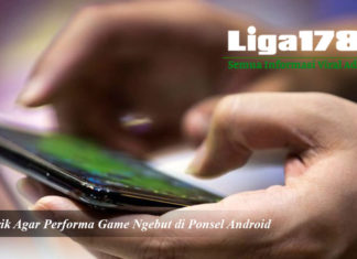 Trik Bikin Performa Game Ngebut di Ponsel Android