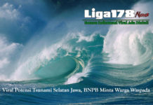 Viral Potensi Tsunami Selatan Jawa, BNPB Minta Warga WaspadaLiga178 News –