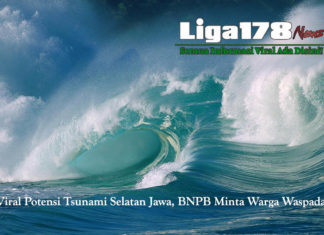 Viral Potensi Tsunami Selatan Jawa, BNPB Minta Warga WaspadaLiga178 News –