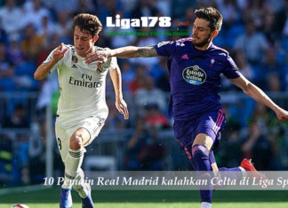 10 Pemain Real Madrid kalahkan Celta di Liga Spanyol Real Madrid, Celta, Liga Spanyol, Liga178 News