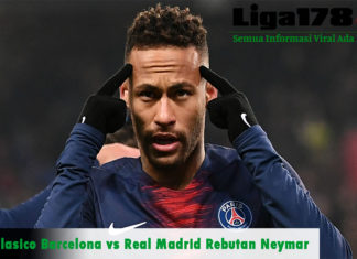 El Clasico Barcelona vs Real Madrid Rebutan Neymar El Clasico, Real Madrid, Barcelona, Neymar, Liga178 News