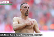 Franck Ribery Resmi Bergabung dengan Fiorentina Franck Ribery, Fiorentina, Bayern Munchen, Liga Italia, Liga178 News