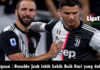 Higuan : Ronaldo Jauh lebih Lebih Baik Dari yang dulu