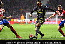 Atletico Vs Juventus : Bukan Misi Bales Dendam Atletico