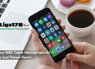 Regulasi IMEI Tidak Mempengaruhi Harga Jual Ponsel Resmi nomor IMEI, ponsel resmi, Regulasi IMEI, Liga178 News
