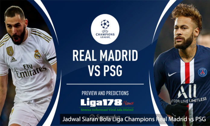 Real Madrid, Paris Saint Germain, Liga Champions, Real Madrid vs PSG, Liga178 News