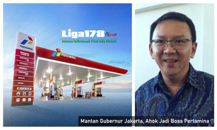 BUMN, Pertamina, Ahok, Basuki Tjahaja Purnama, Liga178 News