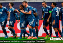 Juventus Tembus 300 Gol nya di Kompetisi liga Champions