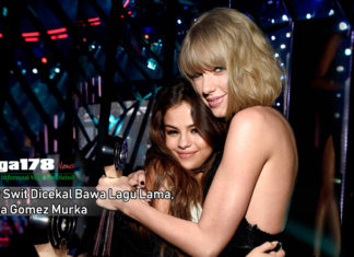 Taylor Swit Dicekal Bawa Lagu Lama, Selena Gomez Murka Taylor Swift, Selena Gomez, lagu-lagu lamanya, Liga178 News
