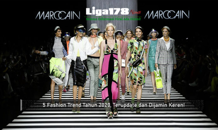 5 Fashion Trend Tahun 2020, Terupdate dan Dijamin Keren! Fashion 2020, Trending, Hype, Trendsetter