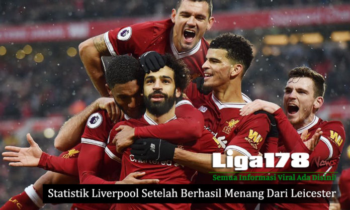 Statistik Liverpool Setelah Berhasil Menang Dari Leicester