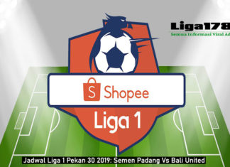 Jadwal Liga 1 Pekan 30 2019: Semen Padang Vs Bali United Jadwal Liga 1 Pekan 30 2019: Semen Padang Vs Bali United