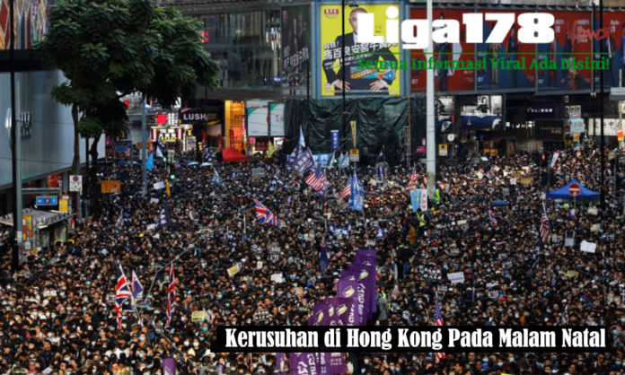 LigaNews178, Hong Kong, kerusuhan. pemerintah, kepolisian. polisi hongkong, malam natal, natal