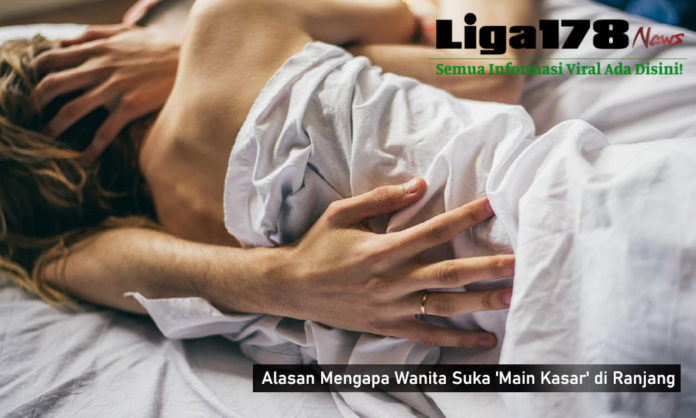 rough sex, hardcore, permainan kasar, perempuan, main kasar di ranjang
