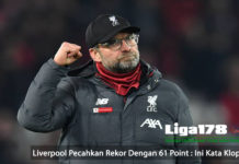 Liverpool Pecahkan Rekor Dengan 61 Point : Ini Kata Klopp Liverpool Pecahkan Rekor Dengan 61 Point Ini Kata Klopp