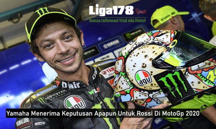 Yamaha Menerima Keputusan Apapun Untuk Rossi Di MotoGp 2020
