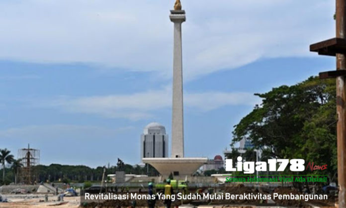 Revitalisasi Monas Yang Sudah Mulai Beraktivitas Pembangunan