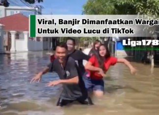 Viral, Banjir Dimanfaatkan Warganet Untuk Video Lucu di TikTok Banjir, TikTok, viral, Liga178 News