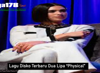 Lagu Disko Terbaru Dua Lipa “Physical”