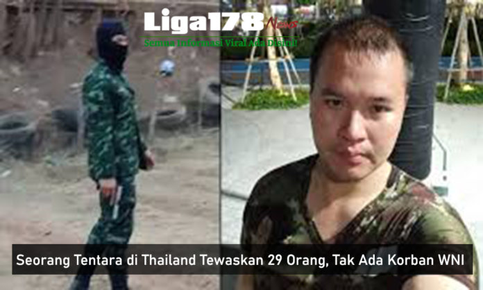 Seorang Tentara Thailand Tewaskan 29 Orang,Tidak Ada WNI