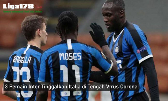 3 Pemain Inter Tinggalkan Italia di Tengah Virus Corona
