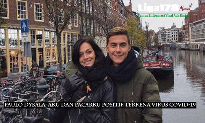 Paulo Dybala: Aku dan Pacarku Positif Terkena Virus COVID-19