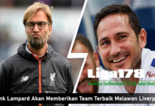 Frank Lampard Akan Memberikan Team Terbaik Melawan Liverpool Frank Lampard Akan Memberikan Team Terbaik Melawan Liverpool