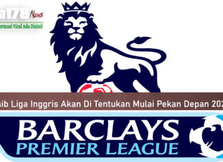 Nasib Liga Inggris Akan Di Tentukan Mulai Pekan Depan 2020 Nasib Liga Inggris Akan Di Tentukan Mulai Pekan Depan 2020