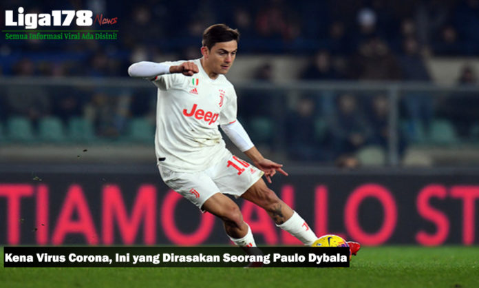 Kena Virus Corona, Ini yang Dirasakan Seorang Paulo Dybala