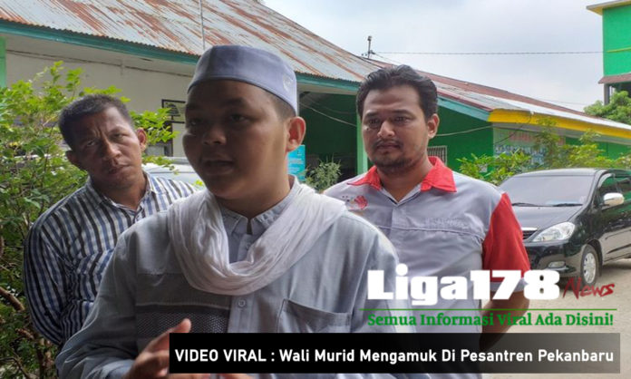 VIDEO VIRAL : Wali Murid Mengamuk Di Pesantren Pekanbaru