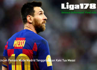 Kaki Lincah Pemain Muda Madrid Tenggelamkan Kaki Tua Messi Barcelona, Messi, Madrid, Liga178 News