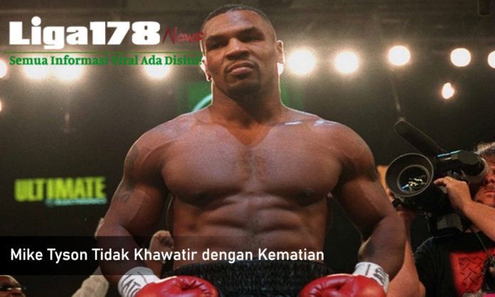Mike Tyson Tidak Khawatir dengan Kematian Mike Tyson, Kehidupan, Kematian, Liga178 News