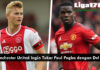 Manchester United Ingin Tukar Paul Pogba dengan Del Ligt Manchester United Ingin Tukar Paul Pogba dengan Del Ligt
