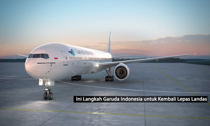 Ini Langkah Garuda Indonesia untuk Kembali Lepas Landas