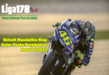 Sirkuit Mandalika Siap Gelar Pesta Perpisahan Rossi di 2021