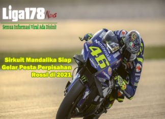 Sirkuit Mandalika Siap Gelar Pesta Perpisahan Rossi di 2021