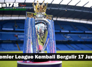 Premier League Kembali Bergulir 17 Juni, Setelah Sekian lama Premier League Kembali Bergulir 17 Juni, Setelah Sekian lama