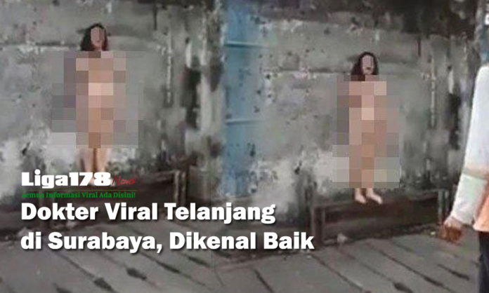 perempuan telanjang, dokter, Surabaya, Liga178 News
