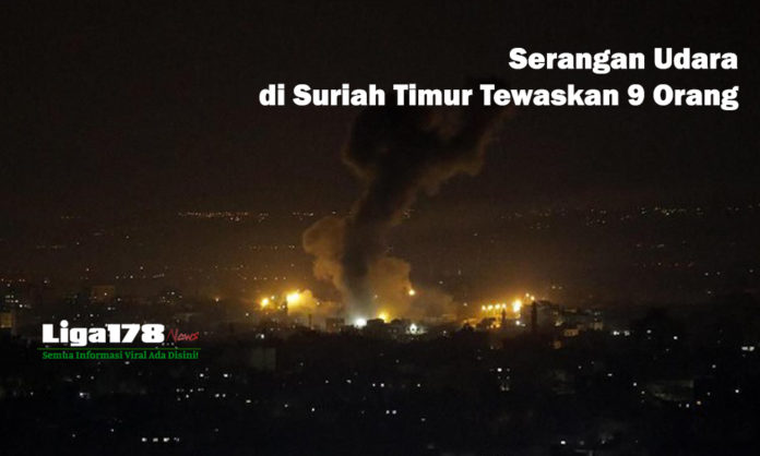 Suriah Timur, serangan udara, Israel, Liga178 News