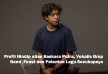 Profil Hindia alias Baskara Putra, Vokalis Grup Band .Feast dan Pelantun Lagu Secukupnya
