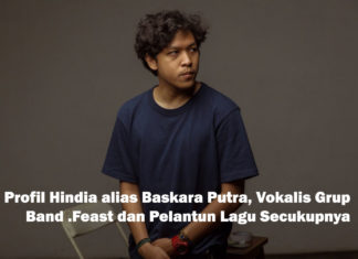 Profil Hindia alias Baskara Putra, Vokalis Grup Band .Feast dan Pelantun Lagu Secukupnya