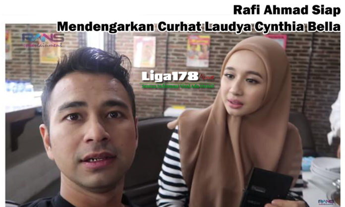 Laudya Cynthia Bella, Raffi Ahmad, mendengarkan curhat, Liga178 News